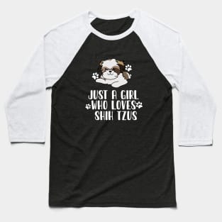 Just A Girl Who Loves Shih Tzus Baseball T-Shirt